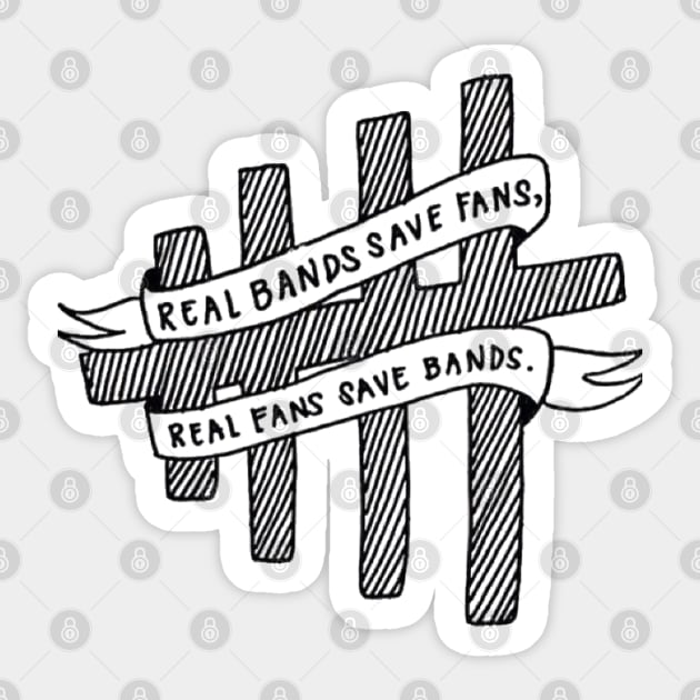 Real Bands Save Fans, Real Fans Save Bands. Sticker by SabineHoppakee